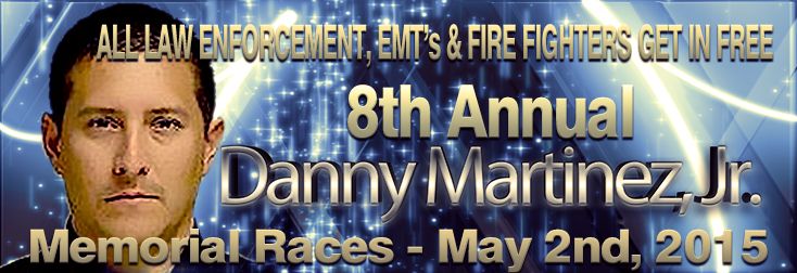 8th Annual Danny Martinez, jr. Memorial Races & Law Enforcement, EMT and Firefighters Night